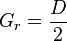 G_{r} = \frac{D}{2}