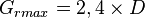 G_{rmax} = 2,4 \times D